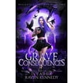 thumbnail image 1 of Grave Consequences (Paperback) by Raven Kennedy, Ivy Asher, 1 of 1