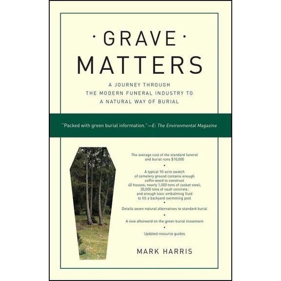 Grave Matters: A Journey Through the Modern Funeral Industry to a Natural Way of Burial, (Paperback)