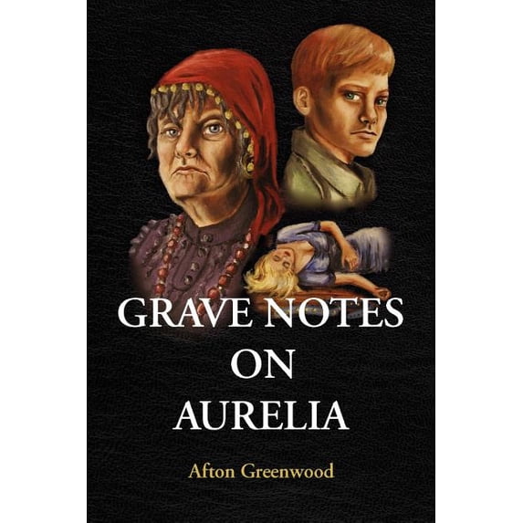 GRAVE NOTES ON AURELIA Paperback 1436345634 9781436345637 Afton Greenwood
