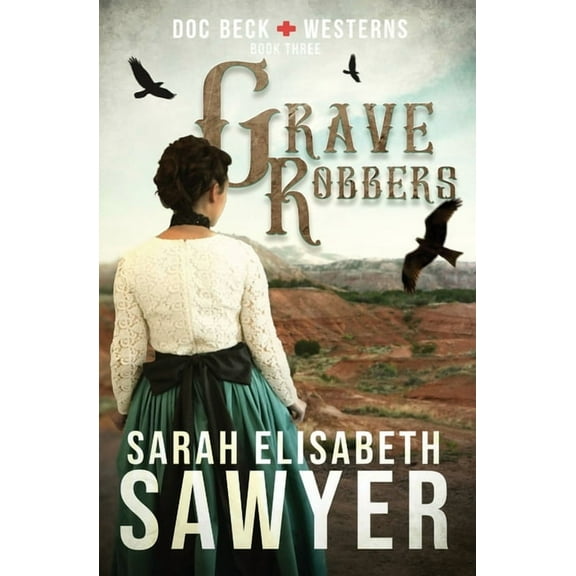 Grave Robbers (Doc Beck Westerns Book 3), (Paperback)