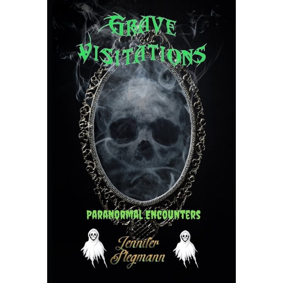 Grave Vistiations: Paranormal Encounters, (Paperback)