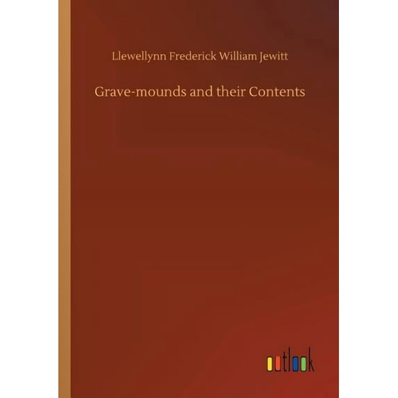 Grave-mounds and their Contents (Paperback)