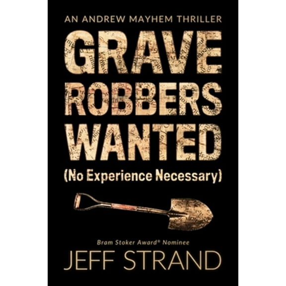 An Andrew Mayhem Thriller: Graverobbers Wanted (No Experience Necessary) (Paperback)