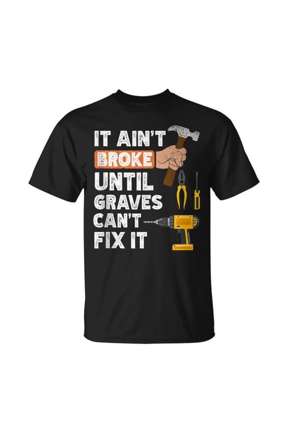 Graves Handyman Hardware Store Tools Ain'T Broke Tank Top T-Shirt Size S-5XL