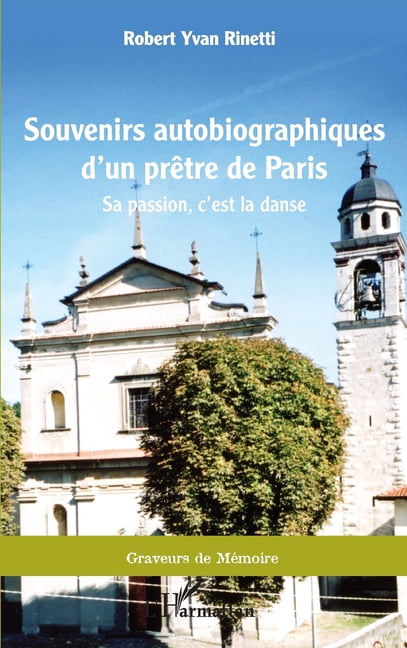 Graveurs de MÃ©moire Souvenirs autobiographiques d'un prÃªtre de Paris: Sa passion, c'est la danse, (Paperback)