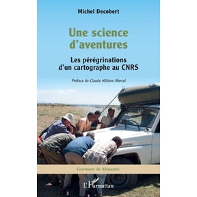 Graveurs de Mmoire Une science d'aventures: Les prgrinations d'un cartographe au CNRS, (Paperback)
