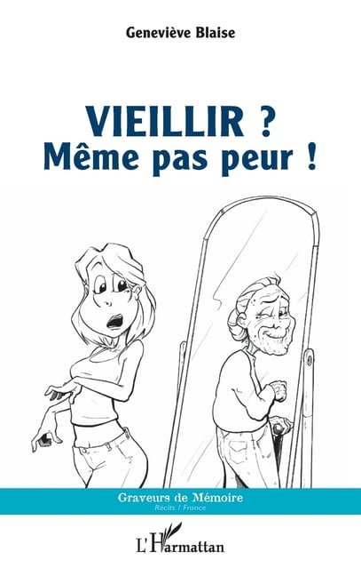 Graveurs de MÃ©moire Vieillir ?: MÃªme pas peur !, (Paperback)