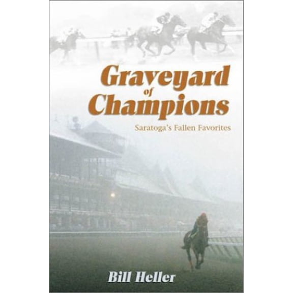 Pre-Owned Graveyard of Champions: Saratoga's Fallen Favorites (Hardcover) 1581500661 9781581500660