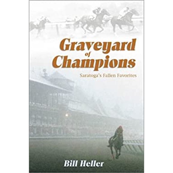 Pre-Owned Graveyard of Champions: Saratoga's Fallen Favorites (Hardcover) 1581500661 9781581500660