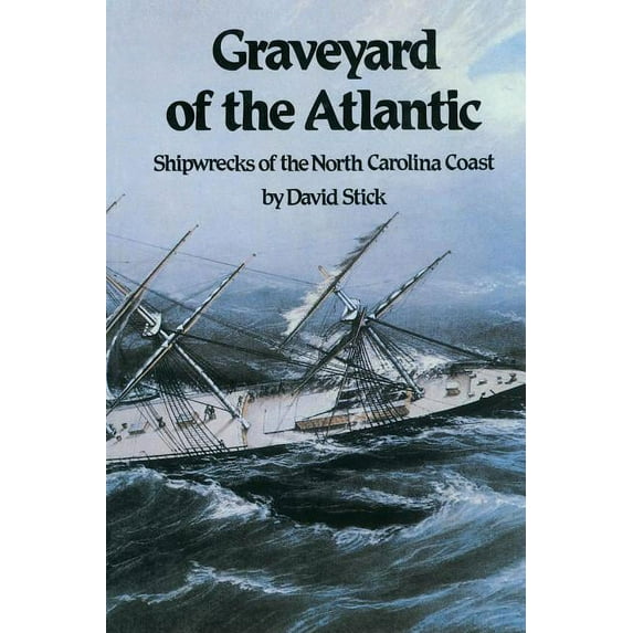 Graveyard of the Atlantic: Shipwrecks of the North Carolina Coast, (Paperback)