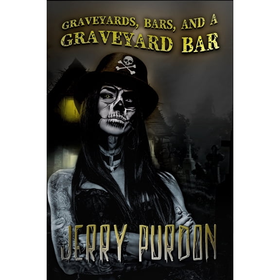Graveyards, Bars, and a Graveyard Bar, (Paperback)