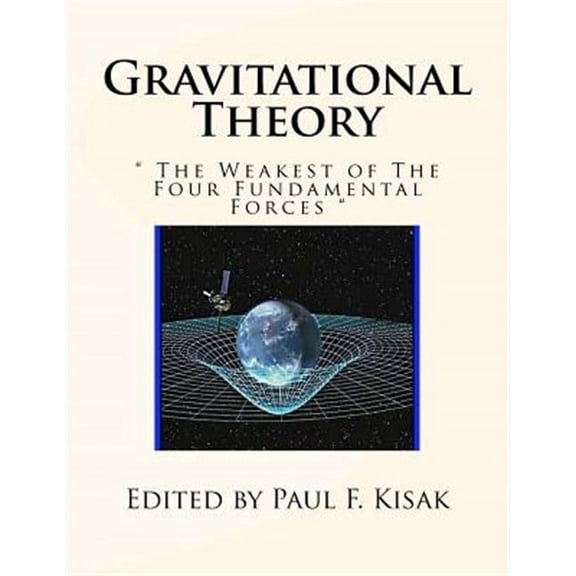 Gravitational Theory: " The Weakest of The Four Fundamental Forces " (Paperback)