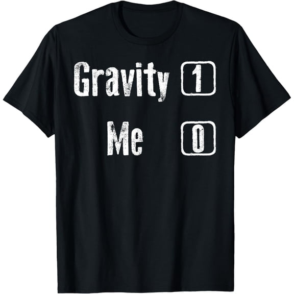 Gravity 1 Me 0 Shirt | Funny Broken Bones Leg & Arm Gift T-Shirt