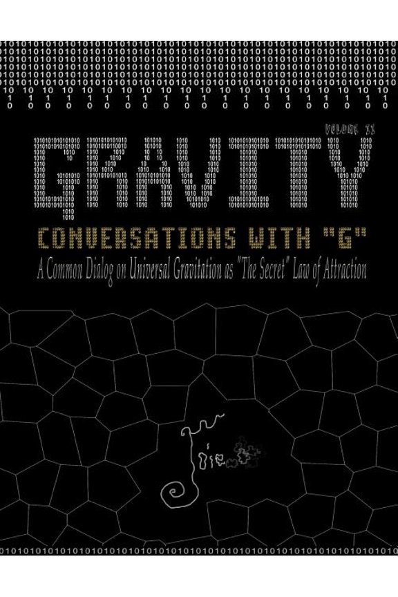 Gravity: Conversations with G - A Common Dialog on Universal Gravitation As 'The Secret' Law of Attraction, (Paperback)