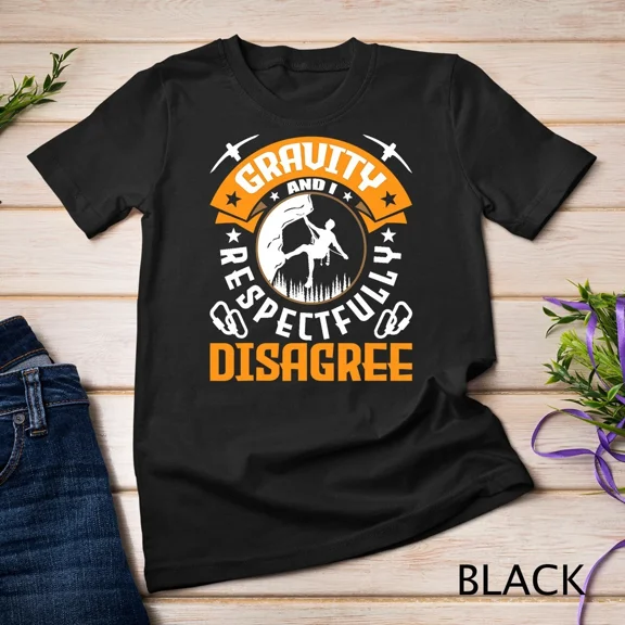 Gravity Disagree Funny Rock Climber Adventure Unisex T-Shirt up to size 5XL