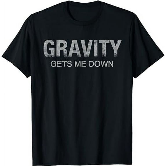 Gravity gets me down funny science physics vintage space pun T-Shirt
