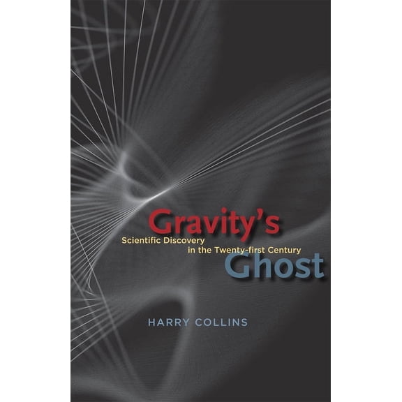 Gravity's Ghost : Scientific Discovery in the Twenty-first Century (Hardcover)