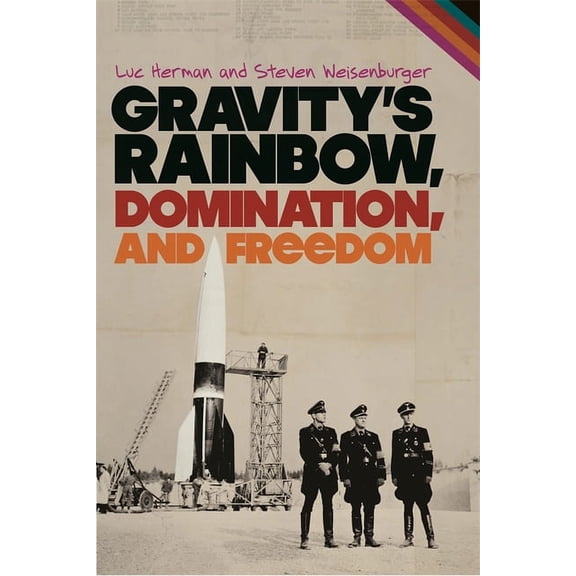 Gravity's Rainbow, Domination, and Freedom, (Paperback)