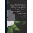 thumbnail image 1 of Gray Herbarium Miscellaneous Plant Lists, Approximately 1891-1896 (Paperback), 1 of 1