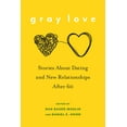 thumbnail image 1 of Gray Love: Stories about Dating and New Relationships After 60, (Hardcover), 1 of 1