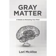 Gray Matter 8 Weeks to Renewing Your Mind, Paperback