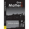 thumbnail image 1 of Gray Matters (Paperback) by Dolores Arden, 1 of 1