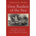 thumbnail image 1 of Pre-Owned Gray Raiders of the Sea: How Eight Confederate Warships Destroyed the Union's High Seas Commerce (Paperback) 0807121142 9780807121146, 1 of 1