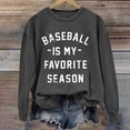 thumbnail image 1 of Gray Sweatshirt for Women Baseball Is My Favorite Season Women's Baseball Lettering Print Crew Neck Long Sleeve Top Women Fall Clothes, 1 of 4