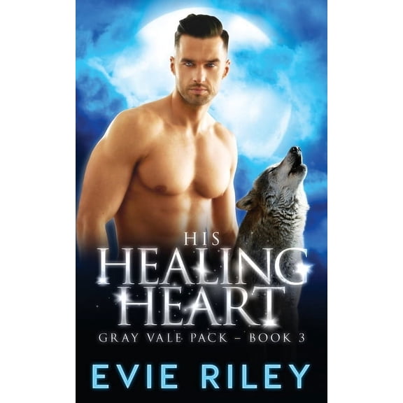 Gray Vale Pack His Healing Heart, Book 3, (Paperback)