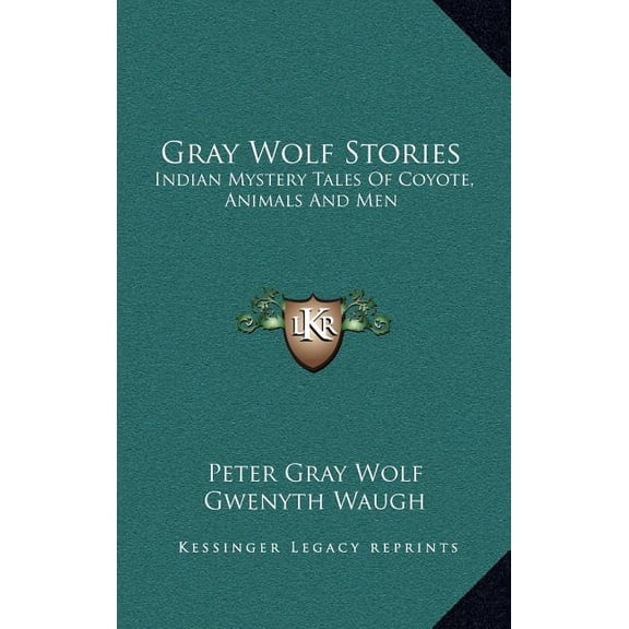 Gray Wolf Stories : Indian Mystery Tales Of Coyote, Animals And Men (Hardcover)