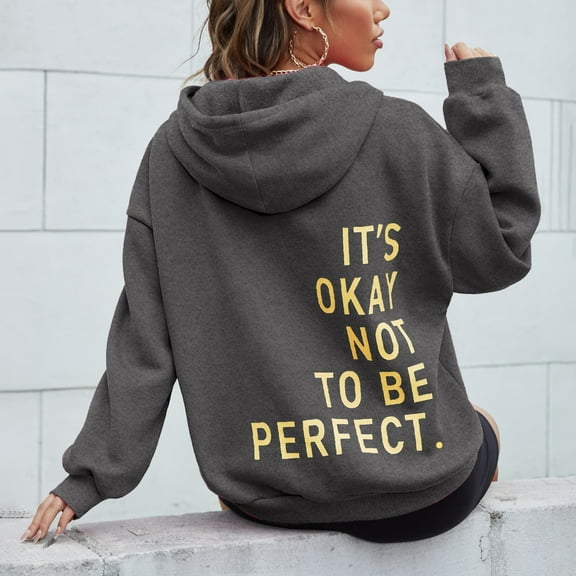 Gray Womens Sweatshirt Women's Long Sleeved Zipperless Back IT'S OKAY NOT TO BE PERFECT. Printed Hoodie Fall Clothes for Women