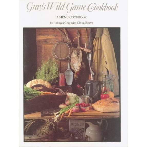 Pre-Owned Gray's Wild Game Cookbook (Hardcover) 0960984216 9780960984213