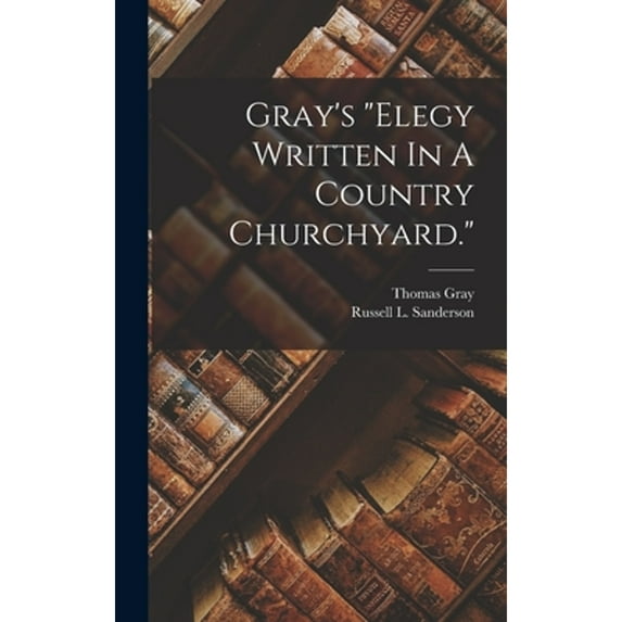 Gray's "elegy Written In A Country Churchyard." (Hardcover)