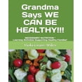 thumbnail image 1 of Grays-Wiley Third Grade Library Literacy Grandma Says WE CAN BE HEALTHY!!!: NECESSARY NUTRITION Learning Activities Supporting Healthy Families, (Paperback), 1 of 1