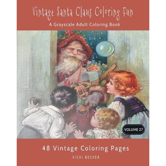 Grayscale Coloring Books: Vintage Santa Claus Coloring Fun: A Grayscale Adult Coloring Book (Paperback)