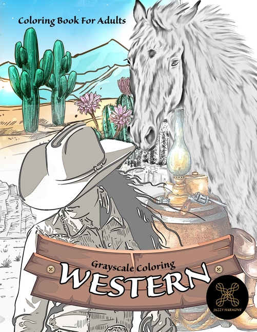 Grayscale Coloring WESTERN Coloring Book for Adults: Wild West Coloring Book [Book]