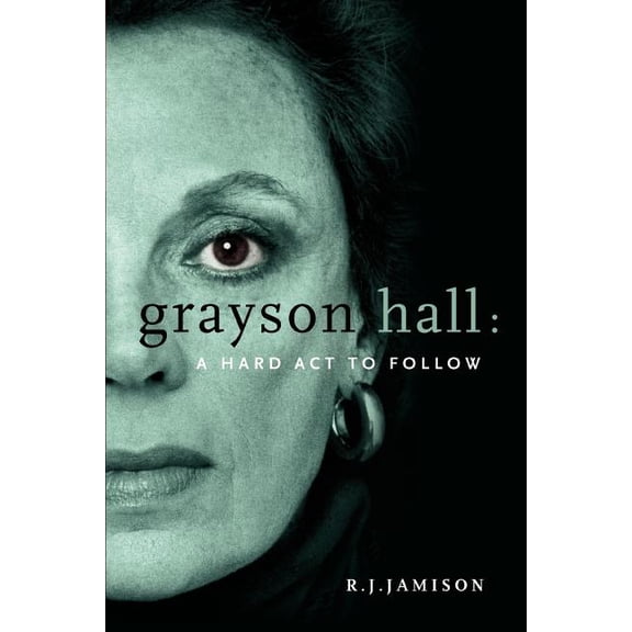 Grayson Hall : A Hard ACT to Follow (Paperback)