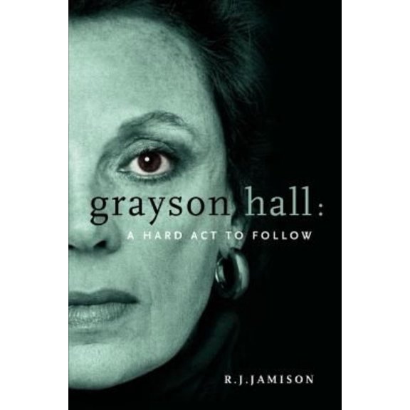 Grayson Hall: A Hard ACT to Follow (Paperback)