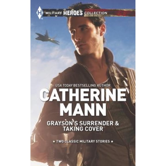 Pre-Owned Grayson's Surrender and Taking Cover: An Anthology (Harlequin Military Heroes Collection) (Unknown) 0373606249 9780373606245