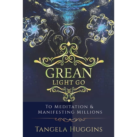 Grean Light Go Grean Light Go: To Mediation & Manifesting Millions, (Paperback)