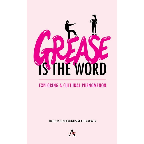 'Grease Is the Word' Exploring a Cultural Phenomenon (Hardcover