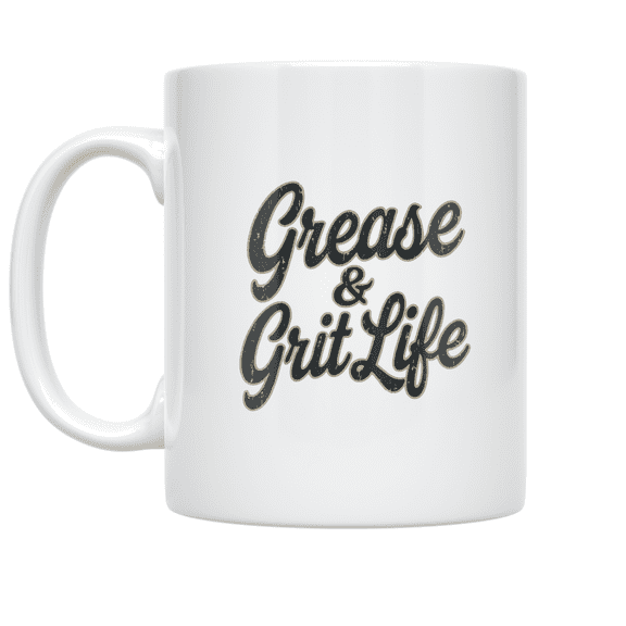 Grease and Grit Life - Tough Lifestyle Enthusiast - 11 oz Ceramic Coffee Mug