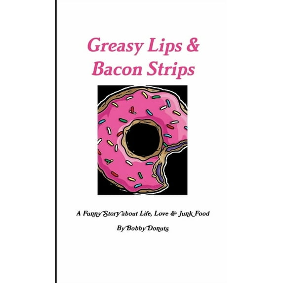 Greasy Lips & Bacon Strips, (Paperback)