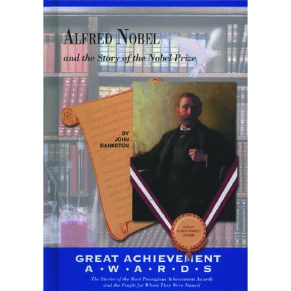 Pre-Owned Great Achievement Awards: Alfred Nobel : And the Story of the Nobel Prize (Hardcover)