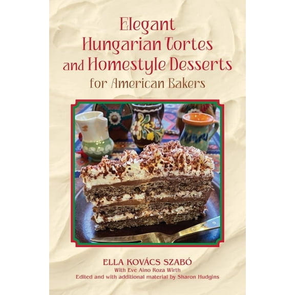 Great American Cooking Series: Elegant Hungarian Tortes and Homestyle Desserts for American Bakers (Series #6) (Hardcover)