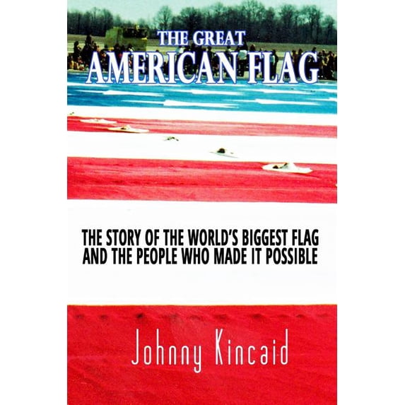 The Great American Flag: The story behind America's biggest flag, (Paperback)