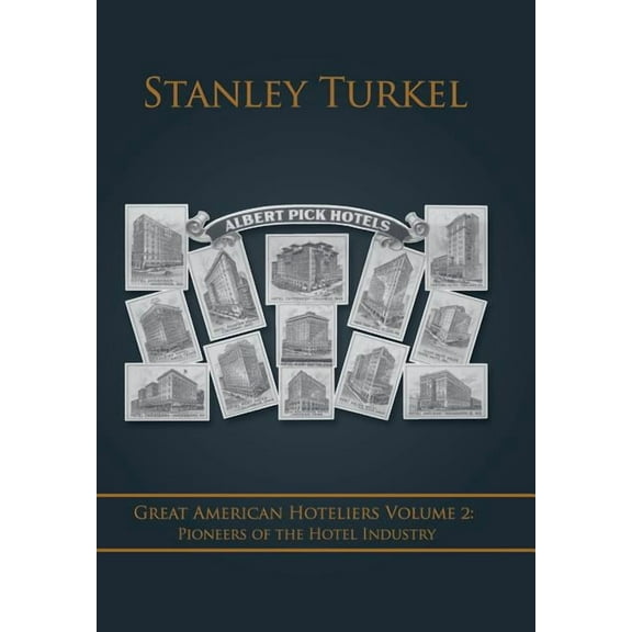 Great American Hoteliers Volume 2: Pioneers of the Hotel Industry (Hardcover)