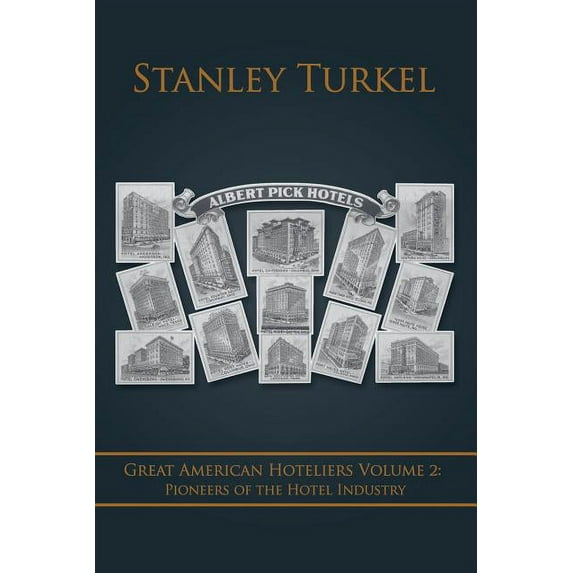 Great American Hoteliers Volume 2: Pioneers of the Hotel Industry (Paperback)