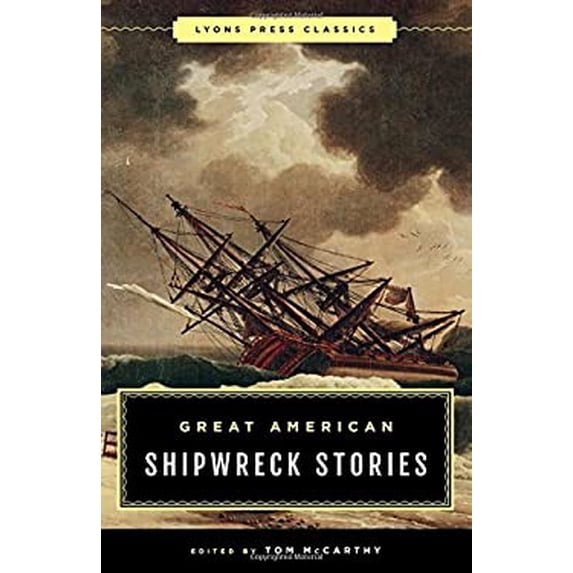 Pre-Owned Great American Shipwreck Stories: Lyons Press Classics (Paperback) 1493033719 9781493033713