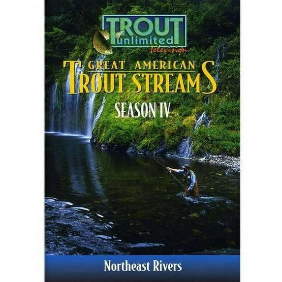 Great American Trout Streams Series 4: North East Rivers